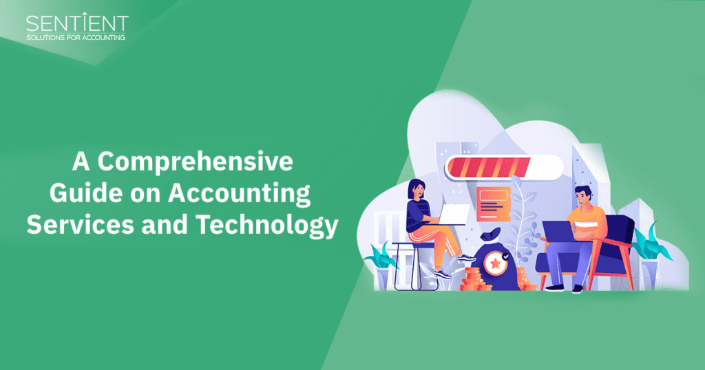 A Comprehensive Guide on Accounting Services and Technology - Sentient ...